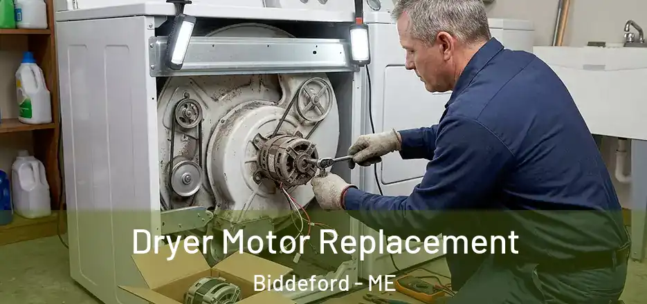  Dryer Motor Replacement Biddeford - ME