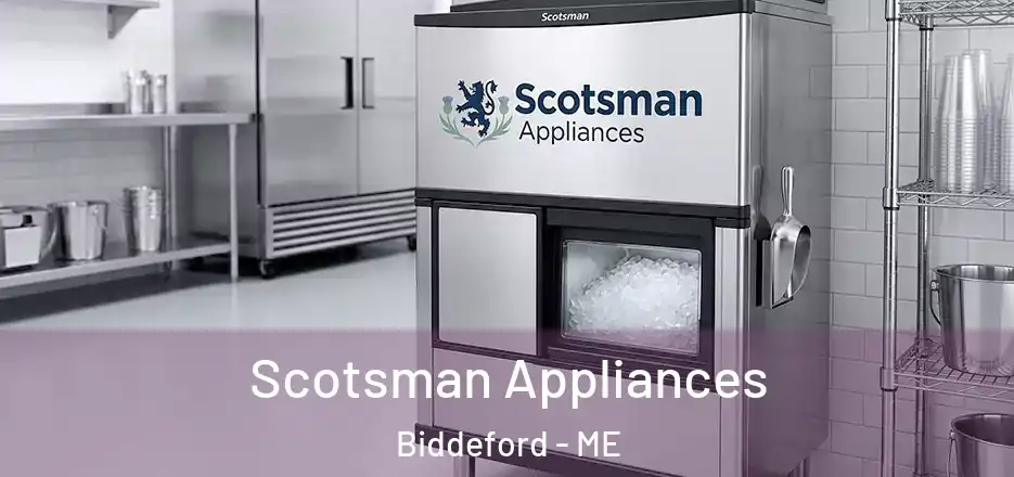  Scotsman Appliances Biddeford - ME