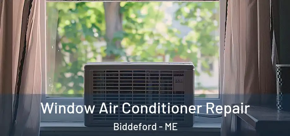  Window Air Conditioner Repair Biddeford - ME